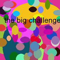 the big challenge